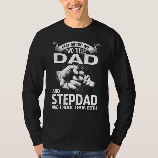 Gott hat mir zwei Titel Vater und Stepdad und ich  T-Shirt (Vorderseite)