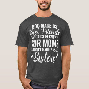 Gott hat uns zu den besten Freunden gemacht, weil T-Shirt