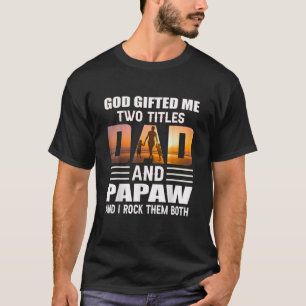 Gott ich zwei Titel Vater und Papaw Funny Papaw T-Shirt