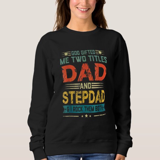 Gott Ich zwei Titel Vater und Stepdad Funny Vater Sweatshirt (Vorderseite)