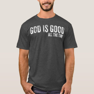 Gott ist allezeit gut Glaube Christlich Spirituell T-Shirt