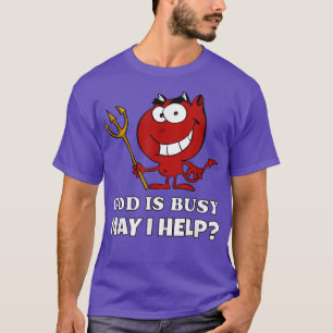 Gott ist beschäftigt, darf ich dem Funny Red Devil T-Shirt