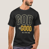 Gott ist die ganze Zeit Christliche Gottesanbetung T-Shirt (Vorderseite)
