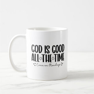 Gott ist die ganze Zeit gut, auch montags Kaffeetasse