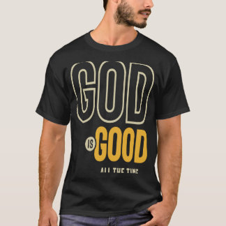 Gott ist die ganze Zeit gut Christliche Gottesprea T-Shirt