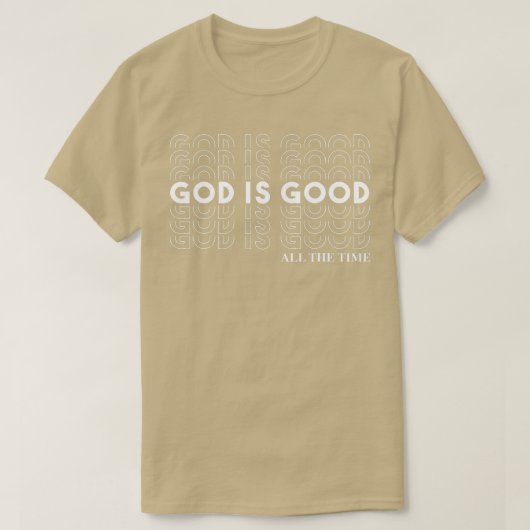 Gott ist die ganze Zeit gut Christliche Gottesprea T-Shirt (Design vorne)