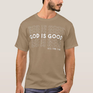 Gott ist die ganze Zeit gut Christliche Gottesprea T-Shirt