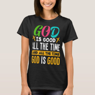 Gott ist die ganze Zeit gut Jesus Christus Christl T-Shirt