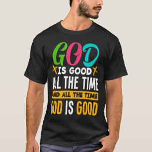 Gott ist die ganze Zeit gut Jesus Christus Christl T-Shirt