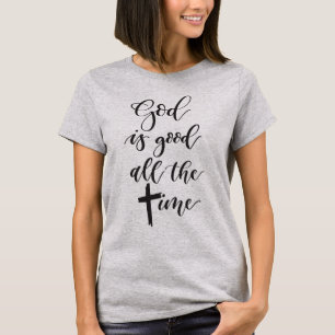 Gott ist die ganze Zeit gut Jesus Christus Kreuz H T-Shirt