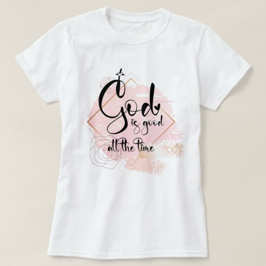 Gott ist die ganze Zeit gut T-Shirt (Design vorne)
