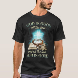Gott ist die ganze Zeit gut und immer, wenn Gott i T-Shirt