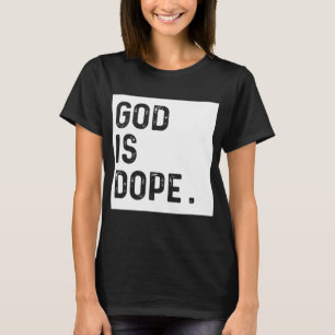 Gott ist Dope Funny Christlich Faith Glaube Gesche T-Shirt