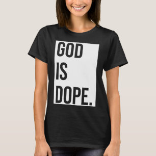 Gott ist Dope Funny Christlich Faith Glaube T-Shirt