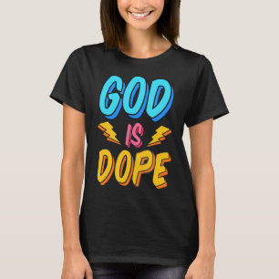 Gott ist dope Funny Christlich Faith Religious Gla T-Shirt