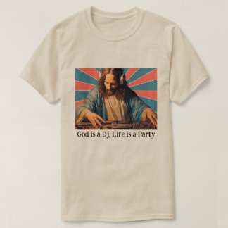GOTT IST EIN DJ, DAS LEBEN IST EINE PARTY, ANPASSB T-Shirt