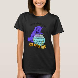Gott ist eine hungrige Katze und wir sind nur ein  T-Shirt