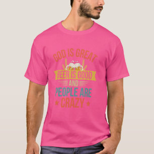 Gott ist groß Bier ist gut und die Leute sind verr T-Shirt