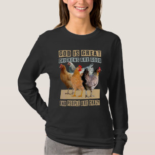 Gott ist großartig Hühner sind gut Menschen sind v T-Shirt