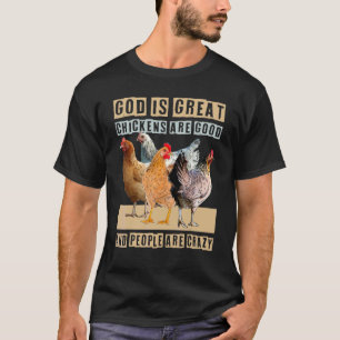 Gott ist großartig Hühner sind gut Menschen sind v T-Shirt