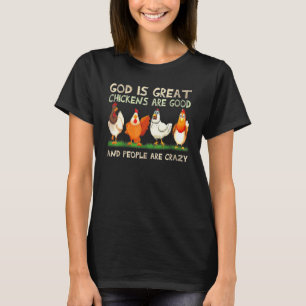 Gott Ist Großartig Hühner Sind Gut Und Menschen Si T-Shirt