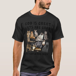 Gott ist großartig Katzen sind gut Menschen verrüc T-Shirt