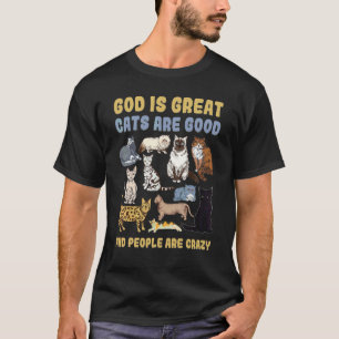 Gott ist großartig Katzen sind gut und Menschen si T-Shirt