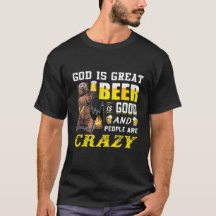 Gott ist großartiges Bier ist gut und die Leute si T-Shirt