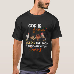 Gott ist große Hühner sind gute Leute sind verrück T-Shirt