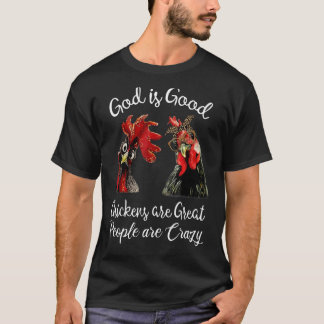 Gott ist große Hühner sind gute Leute sind verrück T-Shirt