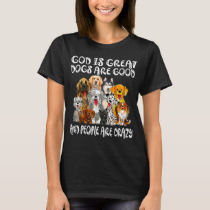 Gott ist große Hunde sind gut und die Leute sind v T-Shirt