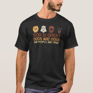Gott ist große Hunde sind gut und die Leute sind v T-Shirt
