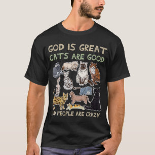 Gott ist große Katzen sind gut und die Leute sind T-Shirt