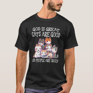 Gott ist große Katzen sind gute Leute sind verrück T-Shirt