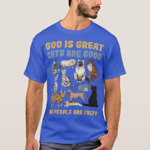 Gott ist große Katzen sind gute Leute sind verrück T-Shirt