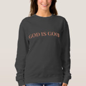 Gott ist gut Niedlich, einfach, modern und modern Sweatshirt (Vorderseite)
