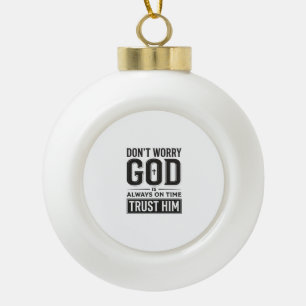 Gott ist immer pünktlich Christliches Typografie-D Keramik Kugel-Ornament