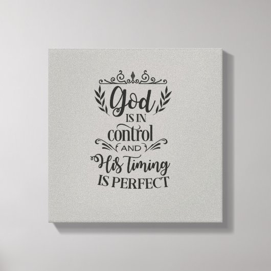 Gott ist in Kontrolle und seine Zeit ist perfekt Leinwanddruck (Vorderseite)