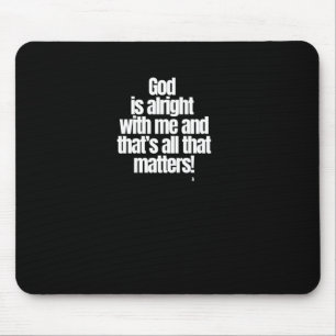 Gott ist in Ordnung mit mir und das ist alles, was Mousepad