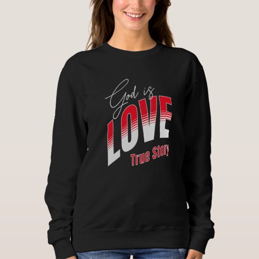 Gott ist Liebe Christlich Sweatshirt (Vorderseite)