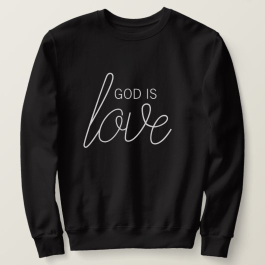 Gott ist Liebe Modernes Christliches Sweatshirt (Design vorne)