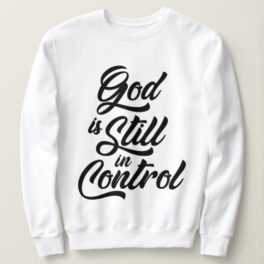 Gott ist noch in der Kontrolle Christlicher Zitat Sweatshirt (Design vorne)