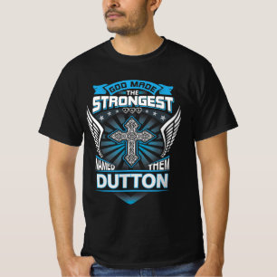 Gott machte die stärkste und nannte sie Dutton T-Shirt