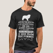 Gott machte große Pyrenäen Dog-Shirt für Christi T-Shirt (Vorderseite)