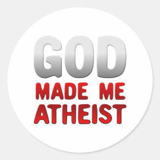 Gott machte mich Atheist Runder Aufkleber