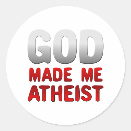 Gott machte mich Atheist Runder Aufkleber (Vorderseite)