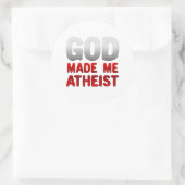Gott machte mich Atheist Runder Aufkleber (Tasche)