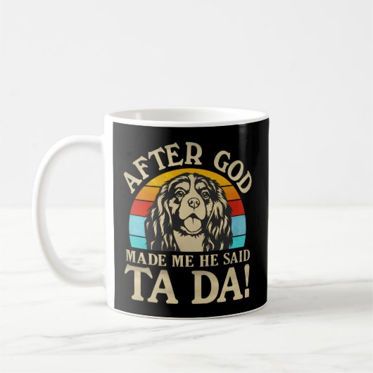 Gott machte mich er sagte Ta Da - Cavalier King Ch Kaffeetasse (Links)