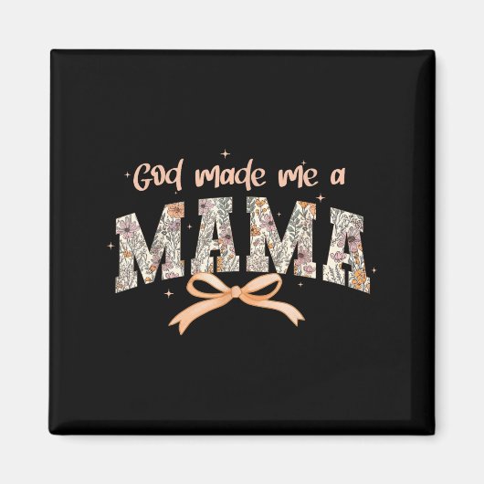 Gott machte mich zu einer Mama Christliche Mütter  Magnet (Vorne)