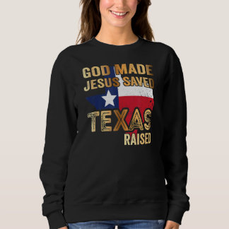 Gott Made Jesus Rettete Texas erhoben Sweatshirt